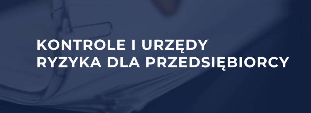 Kontrola urzędu skarbowego i ryzyka podatkowe w prowadzeniu działalności gospodarczej